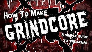 How to make Grindcore