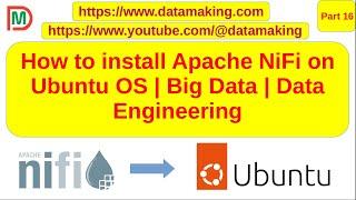 How to install Apache NiFi on Ubuntu 22.04 OS | Data Engineering | Part 16 | DM | DataMaking