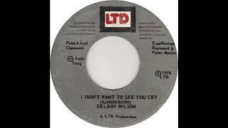 Delroy Wilson - I Don't Want To See You Cry - LTD 7inch 1976