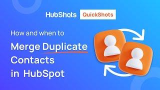 How (and when) to Merge Duplicate Contacts in HubSpot
