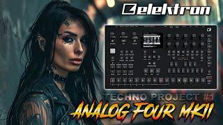  ELEKTRON ANALOG FOUR MK2 - TECHNO PROJECT #01