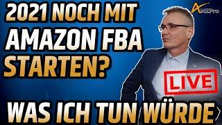 2021 noch mit Amazon FBA starten? Was würde ich tun?