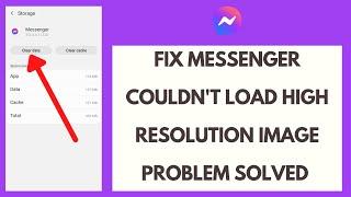 Fix Messenger Couldn't Load High Resolution Image Problem Solved (2023)