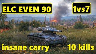 ELC EVEN 90. 1vs7 carry. 10 kills. World of Tanks Top Replays.