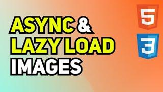 Lazy Load Images & Async Load Images | Image Optimization for Better Website Performance
