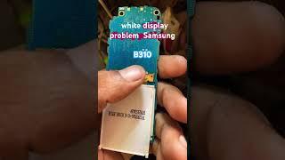 Samsung, B310 white display problem solution