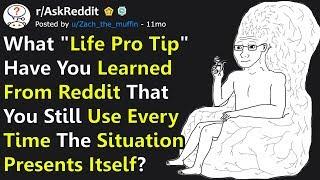 People Share Ultimate "Life Pro Tips" You Can Use In "Certain" Situations (r/AskReddit)