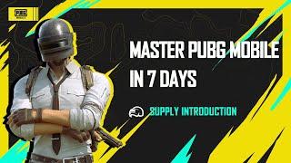 PUBG MOBILE | Master PUBG MOBILE in 7 Days - Supply Introduction