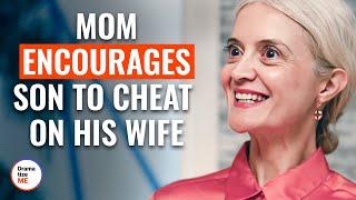 Mom Encourages Son To Cheat On His Wife | @DramatizeMe