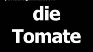 German word for tomato is die Tomate