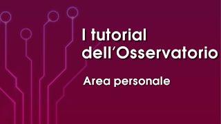 Area Personale - I tutorial del nuovo Osservatorio