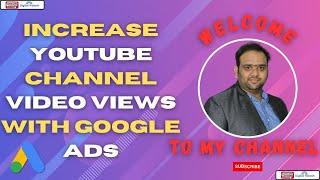 How to increase youtube channel video views with google ads | Digital Rakesh