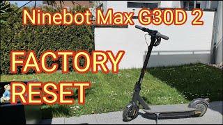 FACTORY RESET - Ninebot Max G30D 2 zurücksetzen/resetting - Werkeinstellung wiederherstellen