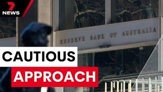 Reserve Bank takes a cautious approach to interest rate cuts | 7NEWS