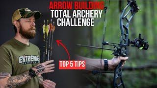 Top 5 Tips: Building Arrows For Total Archery Challenge