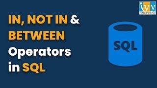 SQL Tutorial for Beginners | IN, NOT IN, BETWEEN Operator | MySQL | IvyProSchool