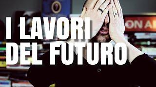 Ma quali sono i lavori del futuro? Una mini lista