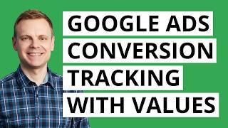 Google Ads Conversion Tracking (with Values) Step by Step