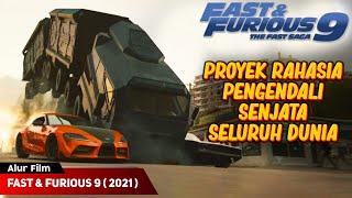 PROYEK RAHASIA PENGENDALI SENJATA DUNIA | ALUR CERITA FILM FAST & FURIOUS 9 : THE FAST SAGA ( 2021 )