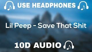 Lil Peep (10D AUDIO)  Save That Shit || Use Headphones  - 10D SOUNDS