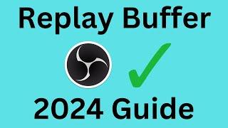 Replay Buffer OBS Studio - Full Guide 2024