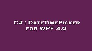 C# : DateTimePicker for WPF 4.0