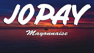 Mayonnaise - Jopay (Lyrics)