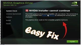 fix Installer Cannot Continue The Nvidia Graphics driver is not compatible with your Device/Hardware