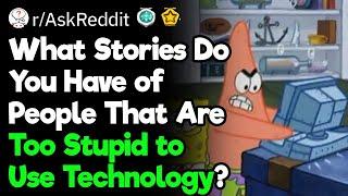 You Are Too Stupid to Use Technology