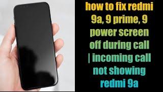 how to fix redmi 9a, 9 prime, 9 power screen off during call | incoming call not showing redmi 9a