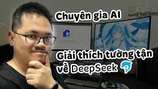 DeepSeek là gì? Chuyên gia AI giải thích cụ thể, chi tiết, dễ hiểu về DeepSeek