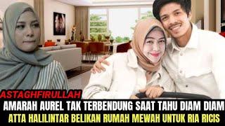 Amarah Aurel Tak Terbendung Melihat Ria Ricis Pamer Rumah Mewah Baru Di Belikan Atta