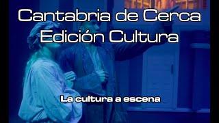 Cantabria de Cerca Ed Cultura | La Cultura a escena | 12.6.2024