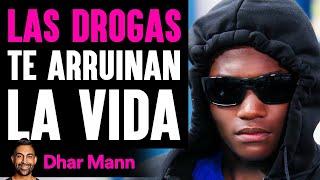 LAS DROGAS Te Arruinan La Vida | Dhar Mann