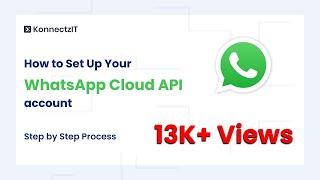 How to Set Up Your WhatsApp Cloud API Account, Step by Step Process | KonnectzIT