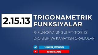 89-Dars. 2.15.13 TRIGONAMETRIKFUNKSIYALAR B-Funksiyaning juft toqligi, C-O’sish va kamayish oraliqla