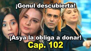 ¡Gonul descubierta! Traicionada Capitulo 102