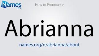 How to Pronounce Abrianna