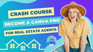 Become a Canva Pro in Just 22 Minutes: Crash Course Designed for Real Estate Agents!