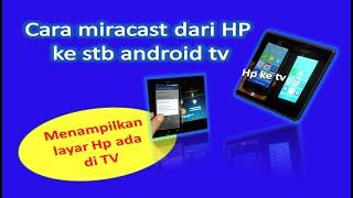 Cara menggunakan miracast dari HP ke STB Android