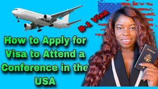 B-1 Visa || How To Successfully Apply For U.S. Visa to Attend a  Conference in America