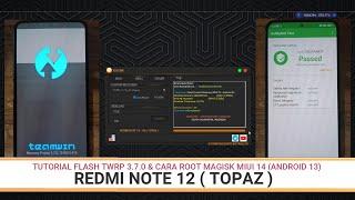 TUTORIAL FLASH TWRP 3.7.0 & CARA ROOT MAGISK | REDMI NOTE 12 | TOPAZ | MIUI 14 | ANDROID 13