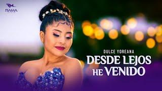 Dulce Yoreana  - Desde Lejos he Venido 2024  ( Video Oficial ) RAMA Studios