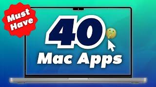 The 40 [Must-Have] Mac Apps You Can't Afford to Miss in 2024!