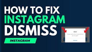 How To Fix Instagram Dismiss Error (2023 WORKING)
