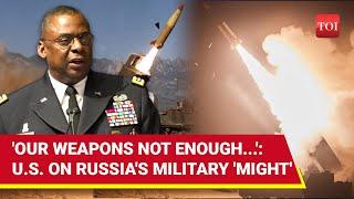 Shocking! U.S. 'Echoes' Putin's Claim; Says ‘Western Weapons Can’t Turn Tide In Ukraine's Favour'