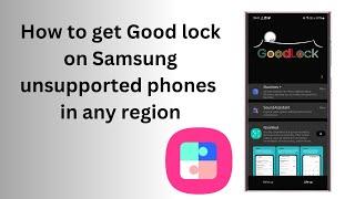 How to get Good lock on Samsung unsupported phones in any country.Get Good lock on OneUI Core phones