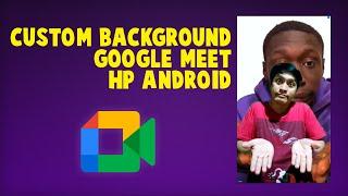 Cara Mengganti Background Google Meet HP Android