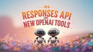 Exploring new Responses API and the new tools from OpenAI