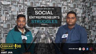 Full Episode 04 | Podcast with Amit Jha । Dev Narayan Mandal । Struggles of Social Enrepreneur